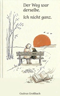 Der Weg war derselbe. Ich nicht ganz. - Gudrun Großbach - ebook