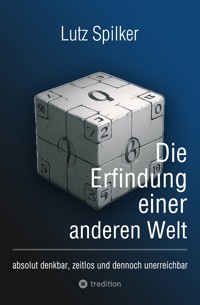 Die Erfindung einer anderen Welt - Lutz Spilker - ebook