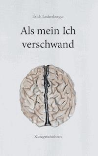 Als mein Ich verschwand - Erich Ledersberger - ebook
