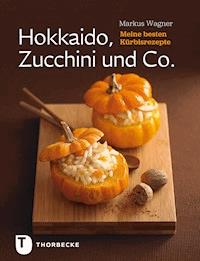 Hokkaido, Zucchini und Co. - Markus Wagner - ebook