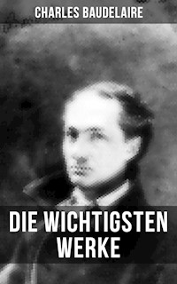 Die wichtigsten Werke von Charles Baudelaire - Charles Baudelaire - ebook