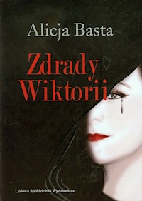 Zdrady Wiktorii - Alicja Basta - książka