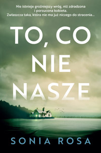 To, co nie nasze - Sonia Rosa - ebook + audiobook + książka