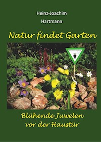Natur findet Garten - Heinz-Joachim Hartmann - ebook