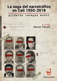 La saga del narcotráfico en Cali, 1950-2018. - Gildardo Vanegas Muñoz - ebook