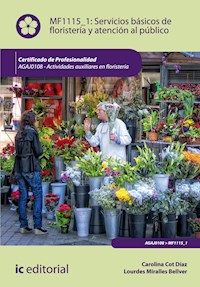 Servicios básicos de floristería y atención al público. AGAJ0108 - Carolina Cot Díaz - ebook