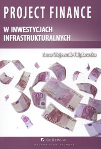 Project finance w inwestycjach infrastruktural - Wojewnik-Filipkowska Anna - książka