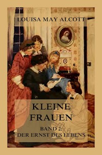 Kleine Frauen, Band 2: Der Ernst des Lebens - Louisa May Alcott - ebook