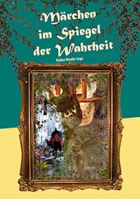 Märchen im Spiegel der Wahrheit - Halina Monika Sega - ebook