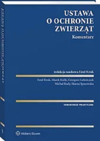 Ustawa o ochronie zwierząt Komentarz - Kulik Marek, Kruk Emil, Spasowska Hanna, Rudy Michał, Lubeńczuk Grzegorz - książka