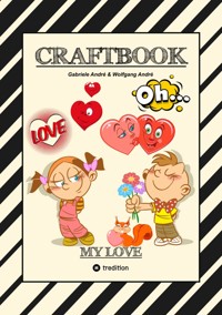 CRAFTBOOK - VALENTINSTAG - HERZEN - LIEBE MOTIVE - LOVEBOX - RÄTSEL - AMOR - ÜBERRASCHUNG - BASTELIDEEN - TIERLIEBE - Gabriele André - ebook