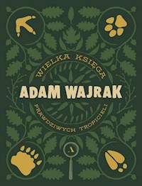 Wielka Księga prawdziwych Tropicieli - Wajrak Adam - książka