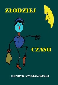 Złodziej czasu - Szymanowski Henryk - książka