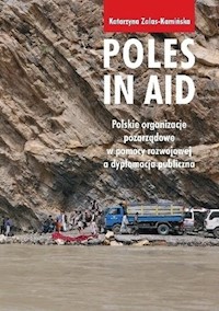 Poles in Aid. Polskie organizacje pozarządowe w pomocy rozwojowej a dyplomacja publiczna - Katarzyna Zalas Kamińska - książka