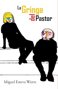 La Gringa del Pastor - Miguel Esteva Wurts - ebook