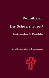 Die Schweiz ist tot? - Dominik Riedo - ebook