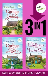 Das kleine Cottage des Glücks, Ein Cottage für Zwei & Ein Landhaus zum Verlieben - Ashley	 Trisha - ebook