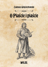 O Piaście i piaście - Tadeusz Wojciechowski - książka