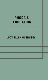 Rhoda's education - Lucy Ellen Guernsey - ebook