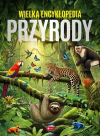 Wielka encyklopedia przyrody - zbiorowa praca - książka