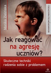 Jak reagować na agresję uczniów - Zielińska Monika - książka