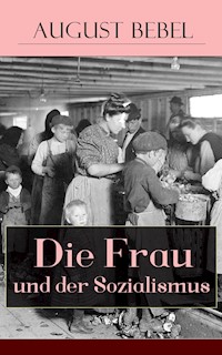 Die Frau und der Sozialismus - August Bebel - ebook