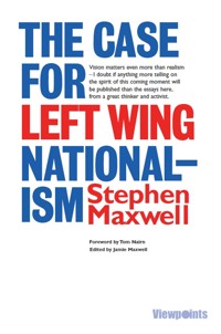 The Case for Left Wing Nationalism - Stephen Maxwell - ebook