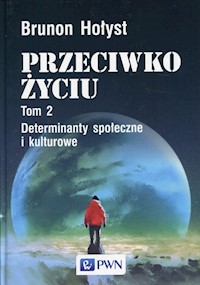 Przeciwko życiu Tom 2 Determinanty społeczne i kulturowe - Brunon Hołyst - książka