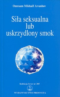 Siła seksualna lub uskrzydlony smok - Aivanhov Omraam Mikhael - książka