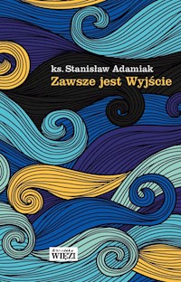 Zawsze jest Wyjście - Adamiak Stanisław - książka