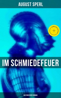 Im Schmiedefeuer - Historischer Roman - August Sperl - ebook