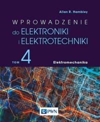 Wprowadzenie do elektroniki i elektrotechniki Tom 4 Elektromechanika - Hambley Allan R. - książka