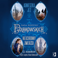 Nieuchronny zmierzch. Saga rodziny Polakowskich. Tom 3 - Agnieszka Jeż - ebook + audiobook