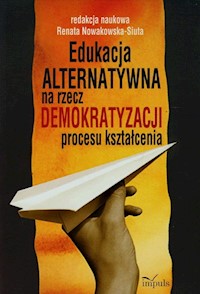 Edukacja alternatywna na rzecz demokratyzacji procesu kształcenia -  - książka