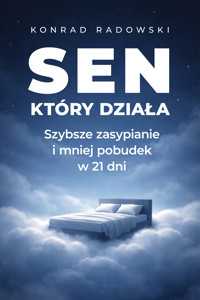 Sen, który działa. Szybsze zasypianie i mniej pobudek w 21 dni - Konrad Radowski - ebook