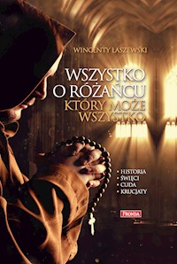 Wszystko o różańcu, który może wszystko - Wincenty Łaszewski - ebook + książka