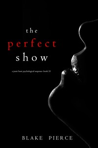 The Perfect Show (A Jessie Hunt Psychological Suspense Thriller—Book Thirty-Three) - Blake Pierce - ebook