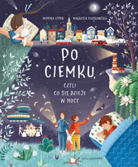 Po ciemku, czyli co się dzieje w nocy - Monika Utnik-Strugała - książka