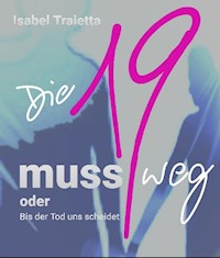 Die 19 muss weg - Isabel Traietta - ebook
