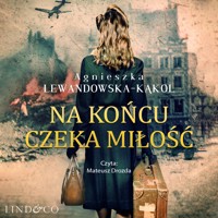 Na końcu czeka miłość - Agnieszka Lewandowska-Kąkol - ebook + audiobook + książka
