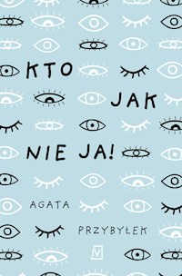 Kto jak nie ja! - Agata Przybyłek - ebook + audiobook + książka