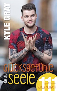 Glücksgefühle für die Seele - Gray Kyle - ebook