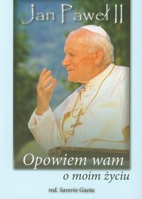 Jan Paweł II Opowiem wam o moim życiu -  - książka