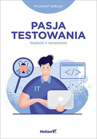 Pasja testowania (wydanie 2 rozszerzone) - Krzysztof Jadczyk - książka