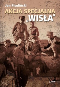 Akcja specjalna Wisła - Pisuliński Jan - książka