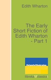 The Early Short Fiction of Edith Wharton - Part 1 - Edith Wharton - ebook
