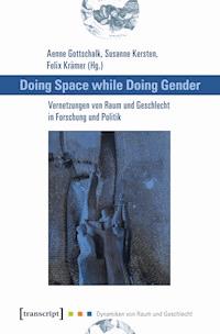 Doing Space while Doing Gender - Vernetzungen von Raum und Geschlecht in Forschung und Politik -  - darmowy ebook