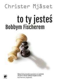 To Ty jesteś Bobbym Fischerem - Christer Mjåset - ebook + książka