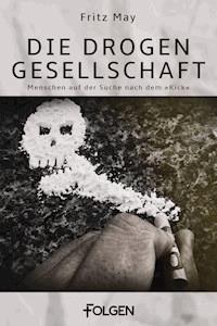 Die Drogengesellschaft - Fritz May - ebook