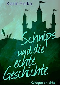 Schnips und die echte Geschichte - Karin Pelka - ebook